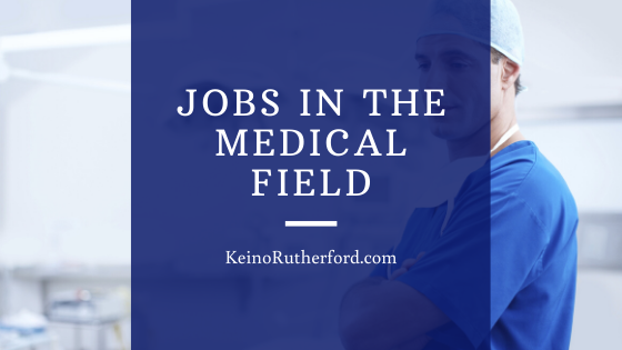 Jobs In The Medical Field Keino Rutherford
