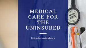 Medical Care For The Uninsured Keino Rutherford