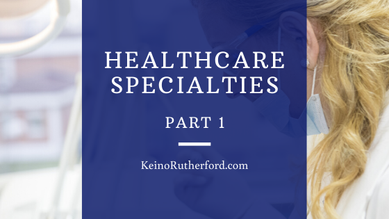 Healthcare Specialties Part 1